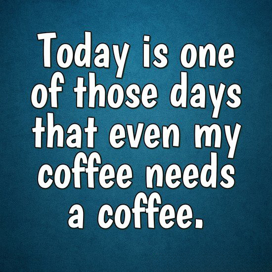 coffee needs a coffee 3865940648