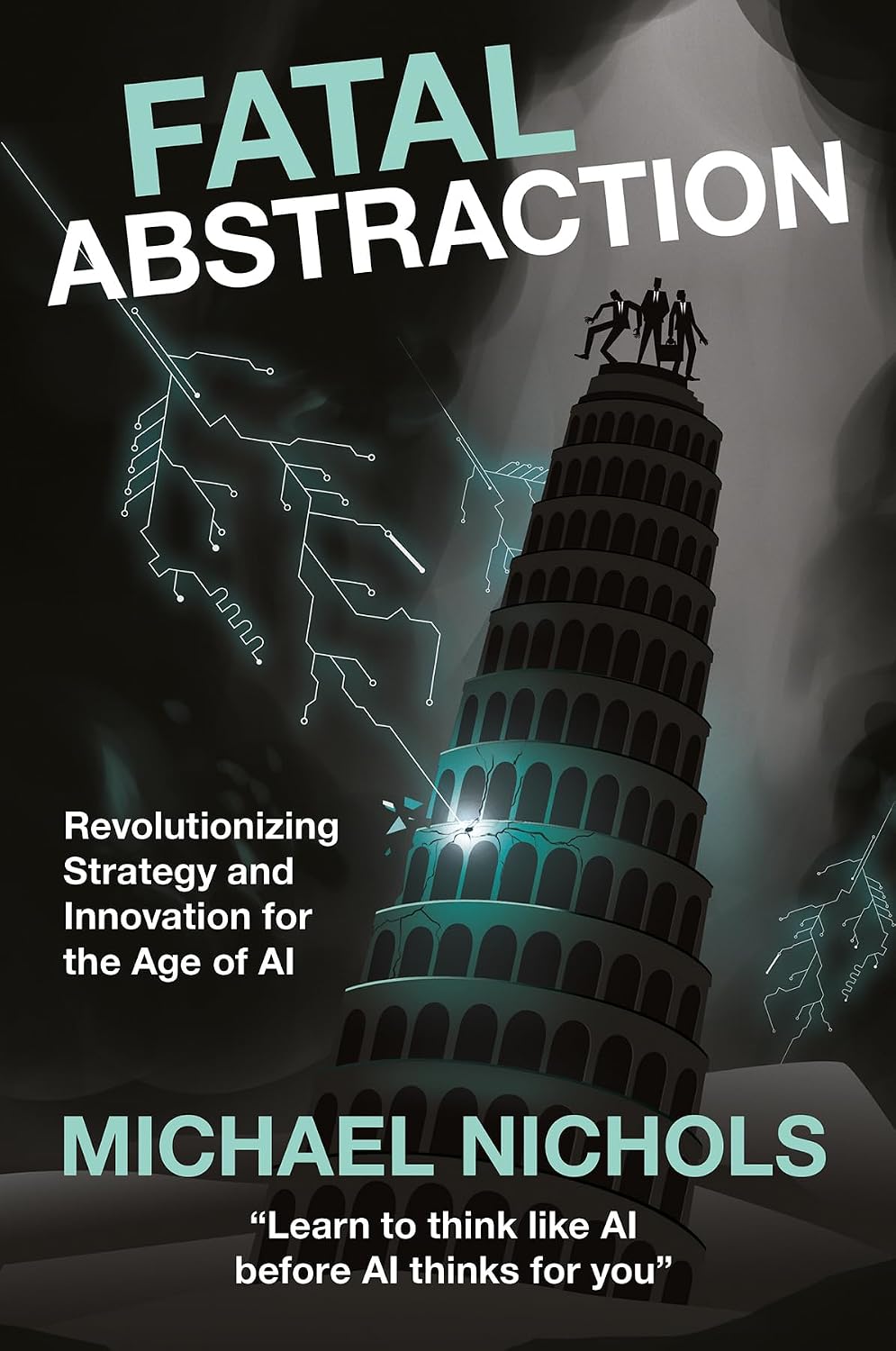 Cover of Fatal Abstraction: Revolutionizing Strategy and Innovation for the Age of AI