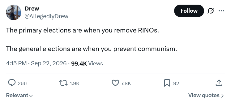 Screenshot 2026 09 24 at 22 27 10 (2) Drew on X The primary elections are when you remove RINOs. The general elections are when you prevent communism. X