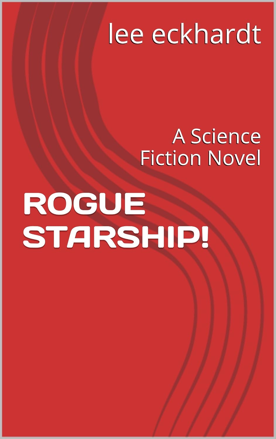 Cover of ROGUE STARSHIP!: A Science Fiction Novel